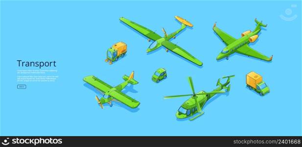 Transport isometric web banner with electric car, cleaner truck, refrigerator van, helicopter, passenger plane and crop duster airplane. Different transportation modes, 3d vector line art concept. Transport isometric web banner with car and planes