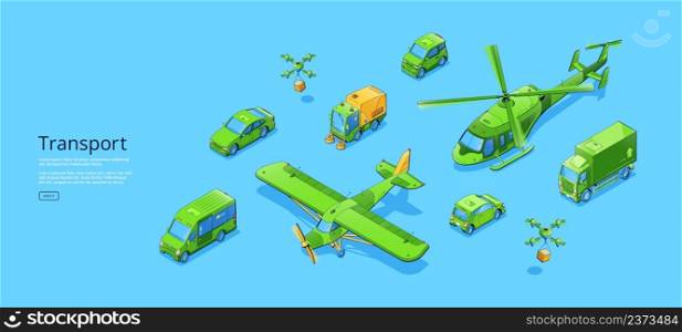 Transport isometric web banner with sedan or electric car, cleaner truck, refrigerator van, quadcoper with helicopter and crop duster plane. Different transportation modes, 3d vector line art concept. Transport isometric banner with transport modes