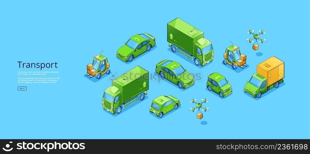 Transport isometric web banner with sedan or electric car, freight truck, forklift, refrigerator van and quadcoper. Different automobiles, transportation modes, machinery, 3d vector line art concept. Transport isometric web banner with transportation