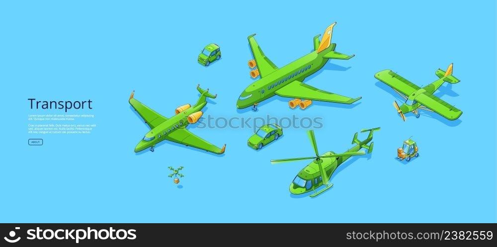 Transport poster with airplanes, helicopter, cars, delivery drones with boxes, and forklift. Vector banner with isometric illustration of plane, private jet, copter, mini auto and unmanned robots. Transport poster with airplanes, helicopter, cars