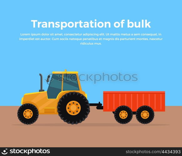 Transportation of bulk banner design flat style. Tractor trailer for bulk materials. Agricultural machinery rural, equipment machine for farming, transport harvesting industry. Vector illustration