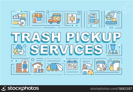 Trash pickup service word concepts banner. Waste collection. Infographics with linear icons on blue background. Isolated creative typography. Vector outline color illustration with text. Trash pickup service word concepts banner