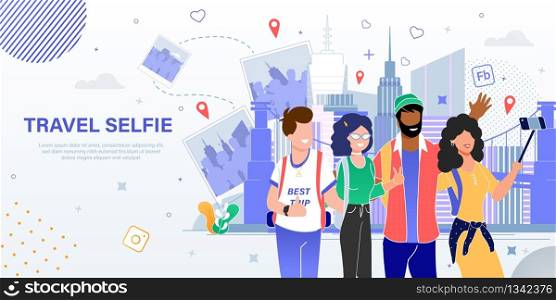 Travel Company or Agency, Internet Startup, Online Service for Travelers Trendy Flat Vector Ad Banner, Poster. Multinational Young People, Friends Group Making Selfie in Foreign Country Illustration
