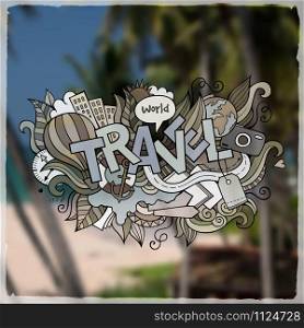 Travel hand lettering and doodles elements background. Vector beach blurred illustration. Travel hand lettering and doodles elements