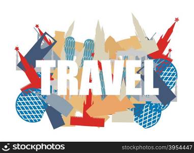 Travel. Text on background silhouettes attractions of countries. World Landmarks. Building of various States and countries: Russia and Italy, Germany and U.A.E.. Vector illustration.