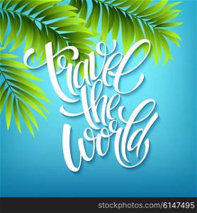 Travel the world. Handmade lettering. Island with palm trees. Sea beach. Summer poster. Vector illustration. Travel the world. Handmade lettering. Island with palm trees. Sea beach. Summer poster. Vector illustration EPS10