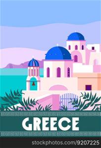 Travel to Greece Poster Travel, Greek white buildings with blue roofs, church, poster, old Mediterranean European culture and architecture. Vintage style vector illustration. Travel to Greece Poster Travel, Greek white buildings with blue roofs, church, poster, old Mediterranean European culture and architecture