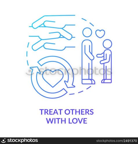 Treat others with love blue gradient concept icon. Self care daily activity abstract idea thin line illustration. Practicing empathy. Isolated outline drawing. Myriad Pro-Bold font used. Treat others with love blue gradient concept icon