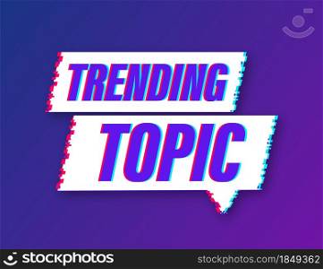 Trending topic glitch icon badge. Ready for use in web or print design. Vector stock illustration. Trending topic glitch icon badge. Ready for use in web or print design. Vector stock illustration.