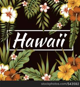 Trendy slogan Hawaii in the frame. The composition of tropical banana leaves, flowers hibiscus and frangipani. Brown background