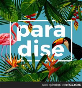 Trendy slogan paradise in the frame. The composition of tropical banana leaves, flowers wild birds toucan and pink flamingo. Blue background