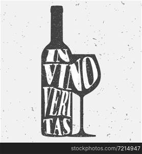 Trendy style hipster vector illustration, typographic poster with bottle of wine and a glass silhouette and quote. In vino veritas. Vintage t-shirt print design, home decoration, greeting card.