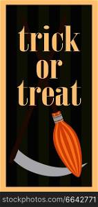 Trick or treat Halloween poster with headline and image of broom and scythe on wooden handles vector illustrations isolated on striped background. Trick or Treat Halloween Broom and Scythe Handles