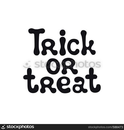 Trick or treat. Halloween theme. Handdrawn lettering phrase. Design element for Halloween. Vector handwritten calligraphy quote. Trick or treat. Halloween theme. Handdrawn lettering phrase. Design element for Halloween. Vector handwritten calligraphy quote.