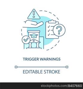 Trigger warnings turquoise concept icon. Poor quality education. Higher education abstract idea thin line illustration. Isolated outline drawing. Editable stroke. Arial, Myriad Pro-Bold fonts used. Trigger warnings turquoise concept icon