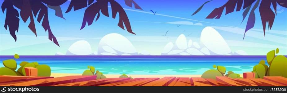 Tropical beach view from wooden plank, table top or terrace. Exotic island in ocean panoramic nature landscape. Cartoon background with sea and palm trees under blue cloudy sky, vector illustration. Tropical beach view from wooden plank, table top