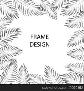 Tropical frame for text. Exotic frame of palm leaves painted in a gray gradient. Jungle and Grayscale. EPS8 vector illustration, place for text.. Tropical frame for text. Exotic frame of palm leaves painted in a gray gradient. Jungle and Grayscale. 