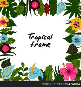 Tropical frame from flowers and leaves. Concept of the jungle for the design of invitations, greeting cards. Tropical frame from flowers and leaves