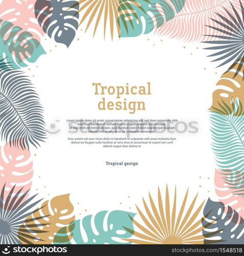 Tropical frame in pastel colors. Summer tropical design with exotic palm leaves. Exotic botanical template with copy space. Summer jungle design. Vector illustration.. Tropical frame in pastel colors. Summer tropical design with exotic palm leaves. Exotic botanical template with copy space. Summer jungle design. Vector illustration