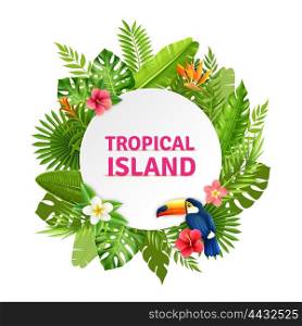 Tropical Island Flora And Toucan Frame . Tropical island decorative circular frame design with toucan bird in succulent rainforest plants flowers colorful vector illustration