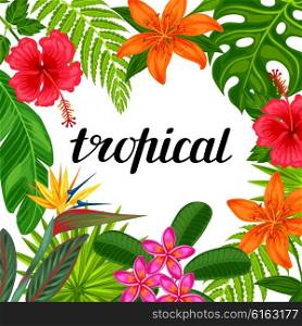 Tropical paradise card with stylized leaves and flowers. Image for advertising booklets, banners, flayers.