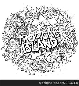 Tropical paradise hand drawn cartoon doodles illustration. Funny seasonal design. Creative art vector background. Handwritten text with vacation elements and objects. Sketchy composition. Tropical paradise hand drawn cartoon doodles illustration. Funny seasonal design