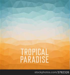 Tropical Paradise. Summer poster on beach low poly background. Vector eps10.