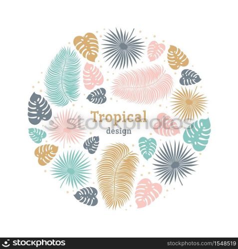 Tropical round shape template in pastel colors. Summer tropical design with exotic palm leaves. Monstera, palm leaves. Exotic botanical template. Summer jungle concept. Vector illustration.. Tropical round shape template in pastel colors. Summer tropical design with exotic palm leaves. Monstera, palm leaves. Exotic botanical template. Summer jungle concept. Vector illustration