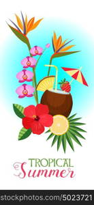 Tropical summer! Vector illustration. Tropical flowers, fruit and cocktail in coconut.