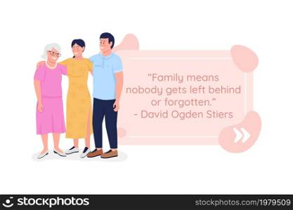 True meaning of family vector quote box with flat character. Nobody gets left behind. Family values. Speech bubble with cartoon illustration. Colourful quotation design on white background. True meaning of family vector quote box with flat character
