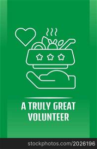 Truly great volunteer appreciation postcard with linear glyph icon. Greeting card with decorative vector design. Simple style poster with creative lineart illustration. Flyer with holiday wish. Truly great volunteer appreciation postcard with linear glyph icon