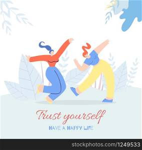 Trust Yourself Have Happy Life as Result Woman Motivation Flat Feminist Card in Vector Style Illustration of Dancing Clubbing Pretty Cartoon Women Enjoying Disco Party Banner Poster Print Design. Trust Yourself Woman Motivation Flat Feminist Card