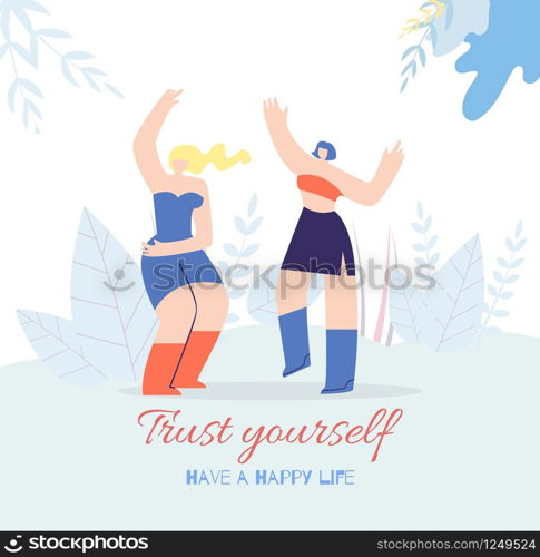 Trust Yourself Motivational Text Have Happy Life Slogan Card Vector Style Illustration Cute Cartoon Girls Dancing Outdoors Flourish Copy Space Banner People Inspirational Template Great Change Wisdom. Trust Yourself Motivate Happy Life Style Flat Card