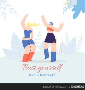 Trust Yourself Motivational Text Have Happy Life Slogan Card Vector Style Illustration Cute Cartoon Girls Dancing Outdoors Flourish Copy Space Banner People Inspirational Template Great Change Wisdom. Trust Yourself Motivate Happy Life Style Flat Card