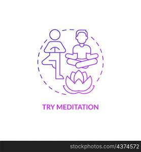 Try meditation purple gradient concept icon. Inspiring morning routine. Mind and body balance abstract idea thin line illustration. Isolated outline drawing. Roboto-Medium, Myriad Pro-Bold fonts used. Try meditation purple gradient concept icon
