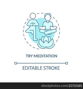 Try meditation turquoise concept icon. Morning routine. Mind and body balance abstract idea thin line illustration. Isolated outline drawing. Editable stroke. Roboto-Medium, Myriad Pro-Bold fonts used. Try meditation turquoise concept icon