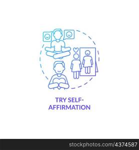 Try self-affirmation blue gradient concept icon. Positive thinking for wellbeing abstract idea thin line illustration. Isolated outline drawing. Roboto-Medium, Myriad Pro-Bold fonts used. Try self-affirmation blue gradient concept icon