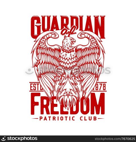 Tshirt print with eagle, vector mascot for patriotic club apparel design. T shirt template with typography guardian liberty. Grunge isolated emblem or label with eagle or griffin in heraldic style. Tshirt print with eagle, mascot for patriotic club