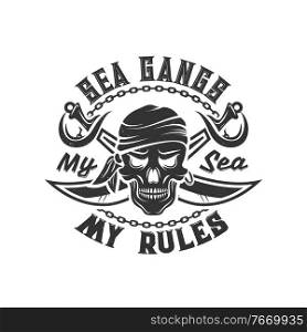 Tshirt print with pirate skull in bandana and crossed sabers. Vector mascot apparel t shirt design template with typography my sea my rules. Jolly roger isolated emblem or label on white background. Tshirt print with pirate skull in bandana, sabers