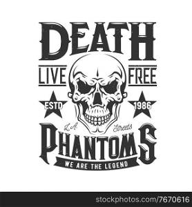 Tshirt print with skull for vector apparel design. T shirt print with cranium and typography live free, death phantoms. Monochrome isolated mascot of human skull, emblem or label on white background. Tshirt print with skull for vector apparel design
