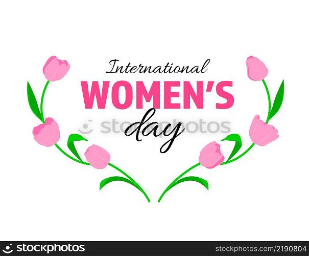 Tulip flowers forming a heart shape. Happy international womens day. Vector illustration.