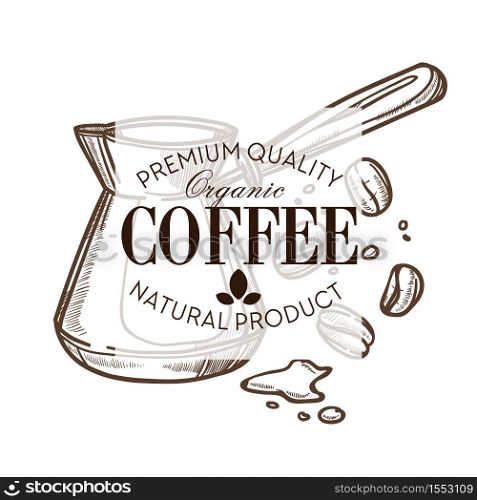 Turk and coffee beans isolated sketch icon vector cafe or cafeteria with hot beverages brewing container energetic drink bar emblem or logo americano or cappuccino latte and mocha natural product. Coffee beans and turk isolated sketch icon cafe or cafeteria