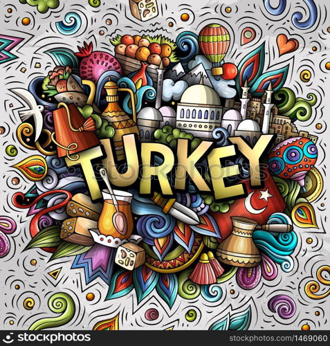 Turkey hand drawn cartoon doodles illustration. Funny travel design. Creative art vector background. Handwritten text with Turkish symbols, elements and objects. Colorful composition. Turkey hand drawn cartoon doodles illustration. Funny travel design.