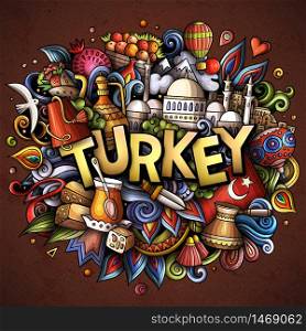 Turkey hand drawn cartoon doodles illustration. Funny travel design. Creative art vector background. Handwritten text with Turkish symbols, elements and objects. Colorful composition. Turkey hand drawn cartoon doodles illustration. Funny travel design.
