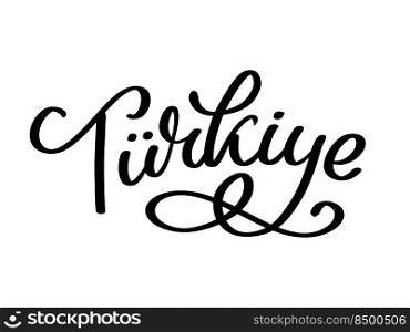 Turkey Lettering. Handwritten name of the country. Vector design template. Text in the Turkish  Turkey Lettering. Handwritten name of the country. Vector design template.