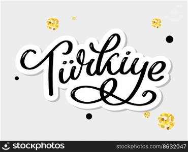 Turkey Lettering. Handwritten name of the country. Vector design template. Text in the Turkish: Turkey Lettering. Handwritten name of the country. Vector design template.