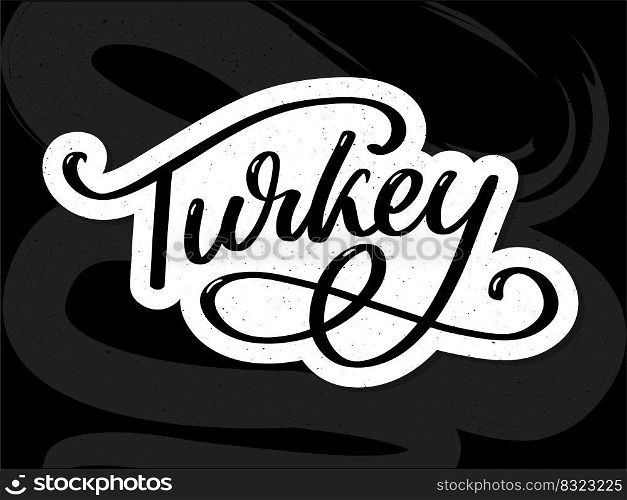 Turkey Lettering. Handwritten name of the country. Vector design template. Turkey Lettering. Handwritten name of the country. Vector design template.