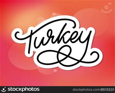 Turkey Lettering. Handwritten name of the country. Vector design template. Turkey Lettering. Handwritten name of the country. Vector design template.
