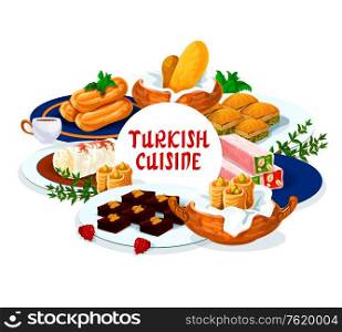 Turkish cuisine food, dessert sweets menu meals, vector patisserie pastry. Turkish confectionery desserts, delight lokum and baklava, cookies and cakes with tea and coffee drinks. Turkish cuisine food, dessert sweets menu meals
