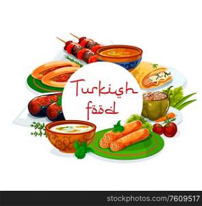 Turkish cuisine national food vector authentic restaurant menu. Turkish iskender and shish kebab, pie of scalded cakes, fatty mussels in batter, soup illa and imam bajaldy. Turkish cuisine restaurant menu, authentic food